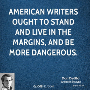 American writers ought to stand and live in the margins, and be more ...