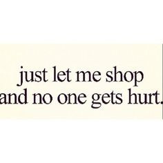 ... shop and no one gets hurt # funny # quotes more funny shops quotes