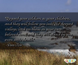 Regard your soldiers as your children, and