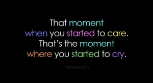 Life quotes quotesthat moment when you started to care quote