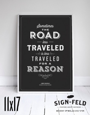 The Road Less Traveled Poster 11x17 Seinfeld Quote by Signfeld, $20.00