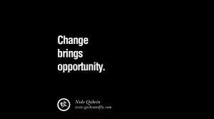 ... Brings Opportunity ~ 45 Quotes on Change and Changing Our Attitudes