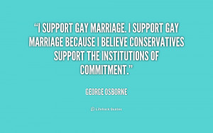 support gay marriage. I support gay marriage because I believe ...