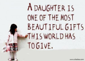 Nice Quotes-Thoughts-Daughter-Beautiful-Gifts-World-Great-Best