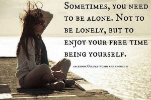 Need to be alone picture quotes image sayings