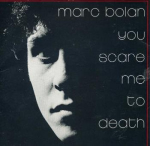Marc Bolan (T-Rex) - You Scare Me To Death 7