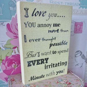 Handmade 'I love you... You annoy me more than...' Wooden Plaque