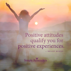 attitudes qualify you for positive experiences positive attitudes ...