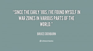 Since the early '80s, I've found myself in war zones in various parts ...