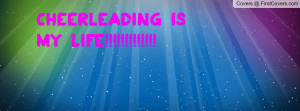 Cheerleading is my life Profile Facebook Covers