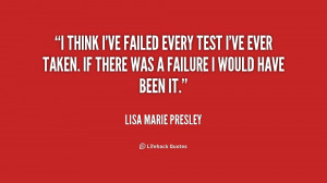 quote-Lisa-Marie-Presley-i-think-ive-failed-every-test-ive-208797.png