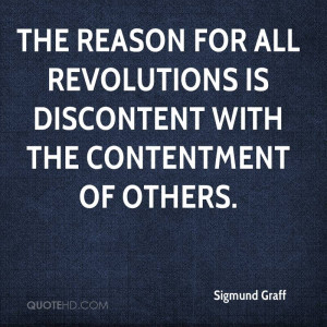 ... for all revolutions is discontent with the contentment of others