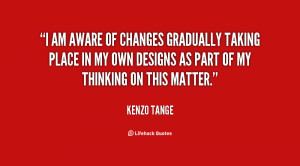 quote-Kenzo-Tange-i-am-aware-of-changes-gradually-taking-32807.png