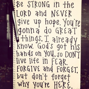 Be strong in the Lord and never give up hope