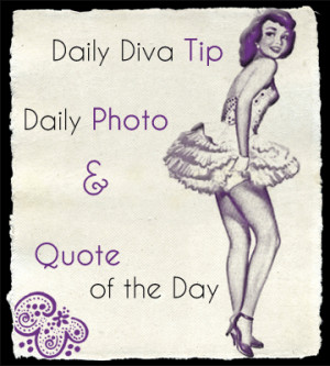 Daily Diva Tip and Quote of the Day #2
