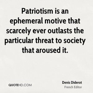 Patriotism is an ephemeral motive that scarcely ever outlasts the ...