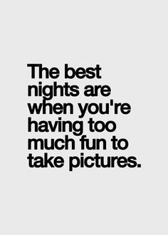 ... taking pictures true friday nights fun night quotes saturday night