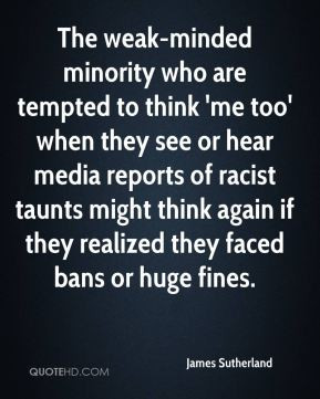 The weak-minded minority who are tempted to think 'me too' when they ...