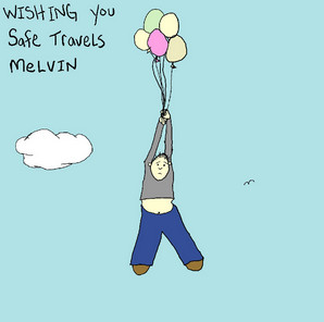 Wishing You Safe Travels Melvin