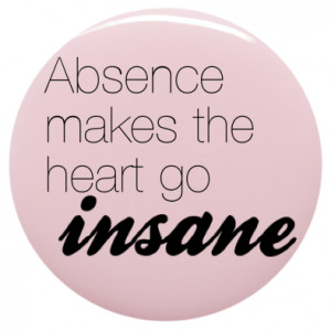 Absence Makes The Heart Grow Fonder Quotes