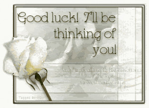 Good Luck I’ll Be Thinking Of You