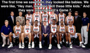 ... kids who practiced with the Dream Team and beat them on the first day