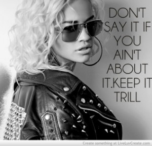 Keep It Trill Pictures, Photos & Quotes