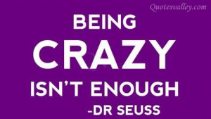 Being Crazy Quotes About Sayings