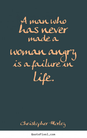 Angry Woman Quotes A woman angry is a failure