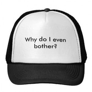 Why do I even bother? Mesh Hat
