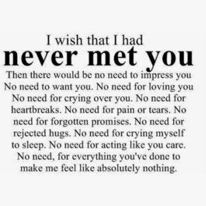 Never met you