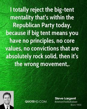 totally reject the big-tent mentality that's within the Republican ...
