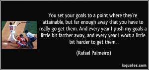 quote-you-set-your-goals-to-a-point-where-they-re-attainable-but-far ...