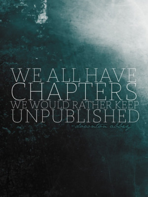 We all have chapters we would rather keep unpublished.