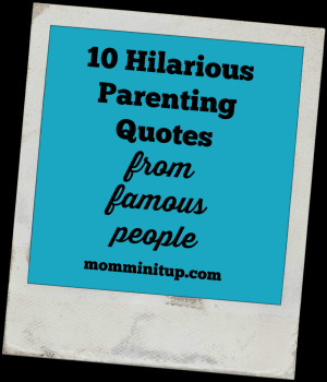 10 Hilarious Parenting Quotes From Famous People