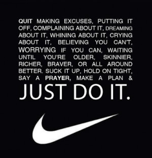 quit making excuses putting it off complaining about it dreaming about ...