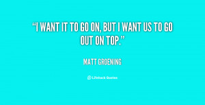 quote-Matt-Groening-i-want-it-to-go-on-but-42263.png
