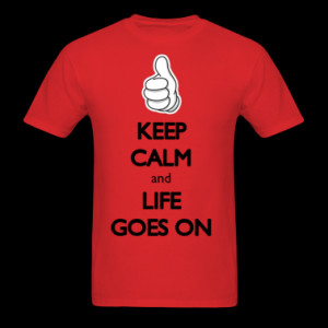 Keep Calm and Life Goes On: Cool Hipster Quotes T-Shirt