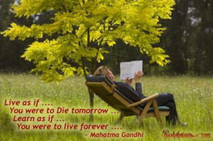 Live as if …. You were to Die tomorrow …