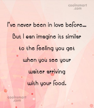 Food Quote: I’ve never been in love before…But I...