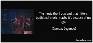 quote-the-music-that-i-play-and-that-i-like-is-traditional-music-maybe ...