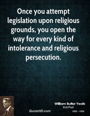 ... open the way for every kind of intolerance and religious persecution