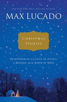 this book is a compilation of christmas stories by max lucado in a ...