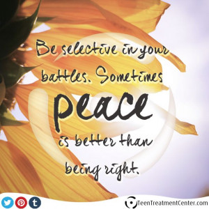 Be selective in your battles. Sometimes peace is better than being ...