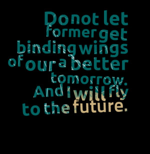 Me feel secure a A Better Tomorrow Quotes thinking quotes etc years on ...