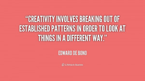 Creativity involves breaking out of established patterns in order to ...