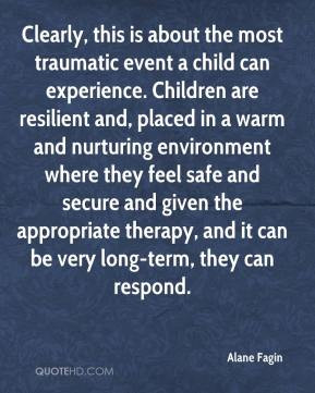 Alane Fagin - Clearly, this is about the most traumatic event a child ...