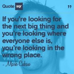 ... in the wrong place. - Mark Cuban #quotesqr #quotes #motivationalquotes
