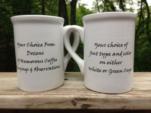 COFFEE or TEA Cup Mug - Choose from dozens of humorous sayings about ...