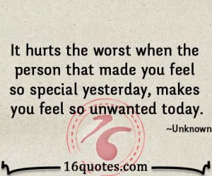It hurts the worst when the person that made you feel so special ...
